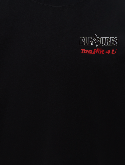 Black streetwear T-shirt with 'PLEASURES Too Hot 4 U' text on chest